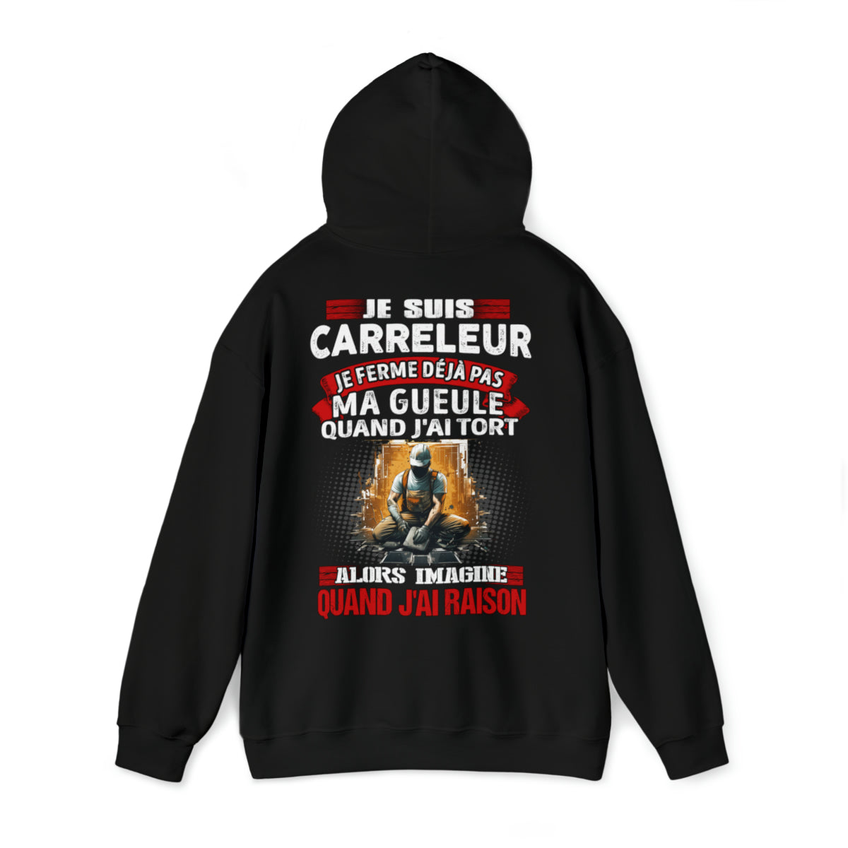 Je suis Carreleur, je ne ferme déjà pas ma gueule quand j'ai tort