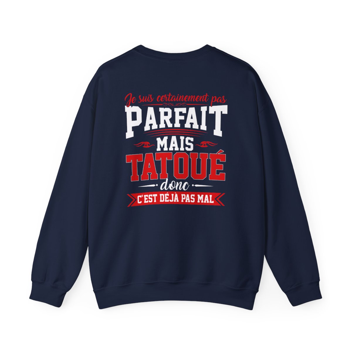 Je suis certainement pas parfait mais tatoué donc c'est déjà pas mal