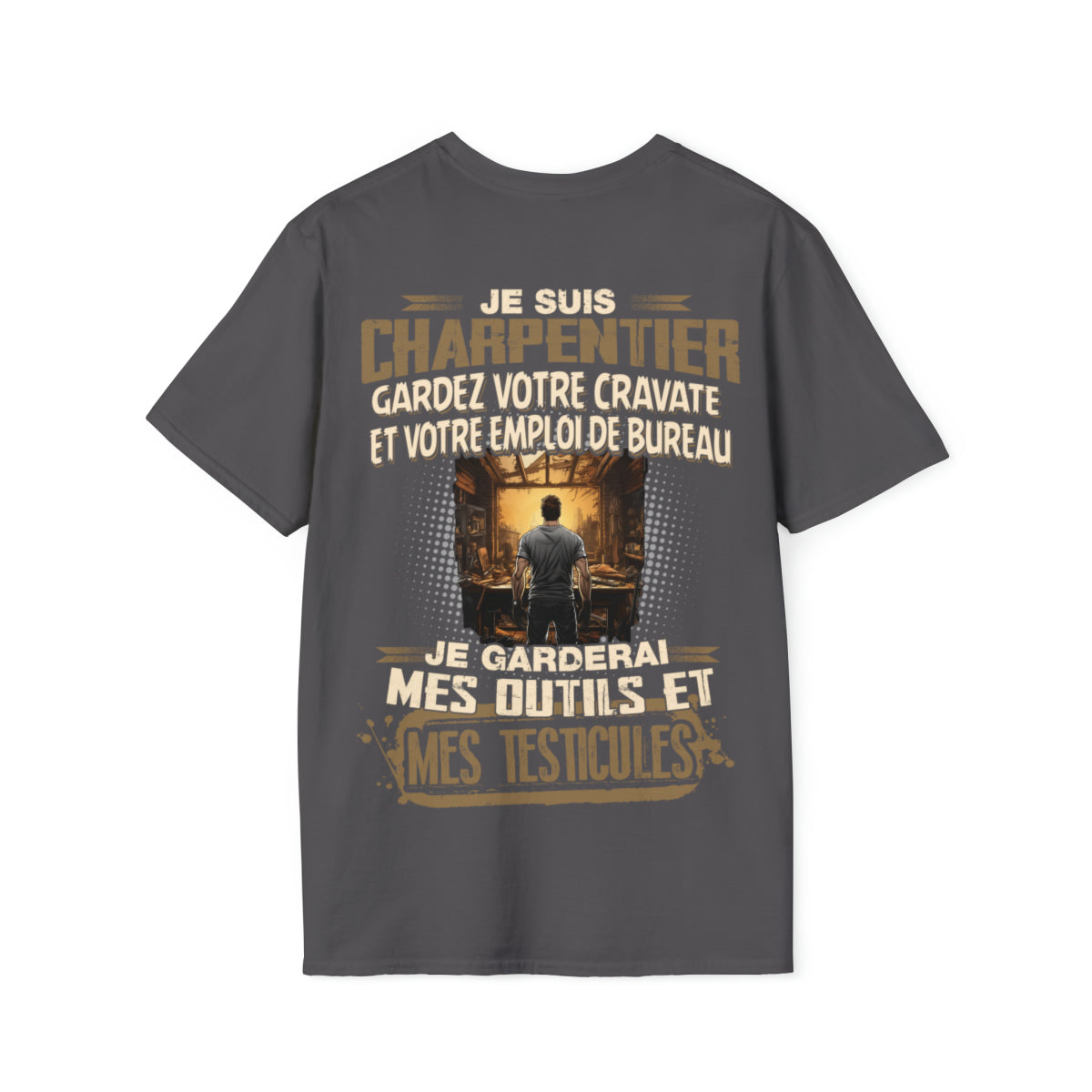 Je suis Charpentier, je garderai mes outils et mes testicules