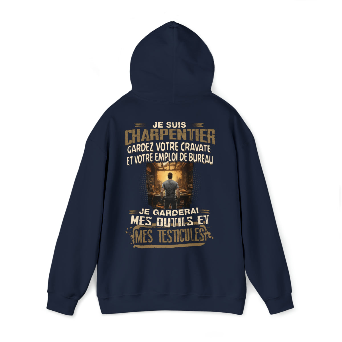 Je suis Charpentier, je garderai mes outils et mes testicules