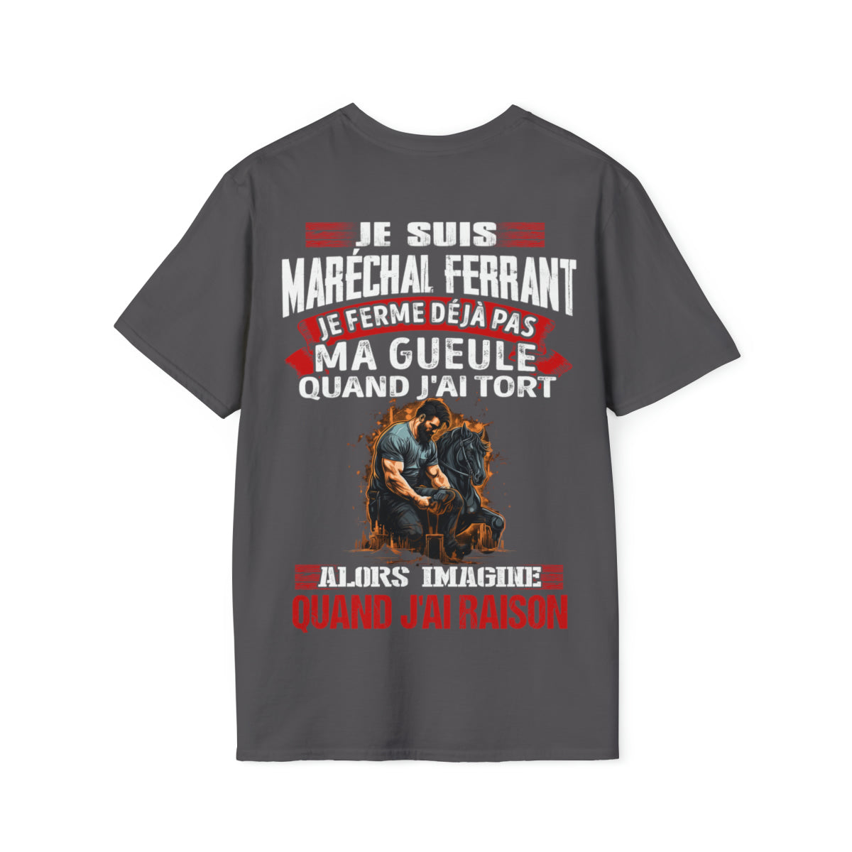 Je suis Maréchal ferrant, je ne ferme déjà pas ma gueule quand j'ai tort