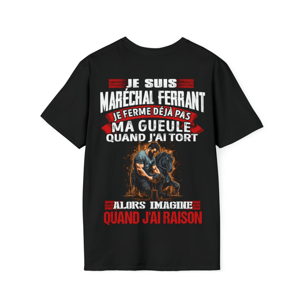Je suis Maréchal ferrant, je ne ferme déjà pas ma gueule quand j'ai tort