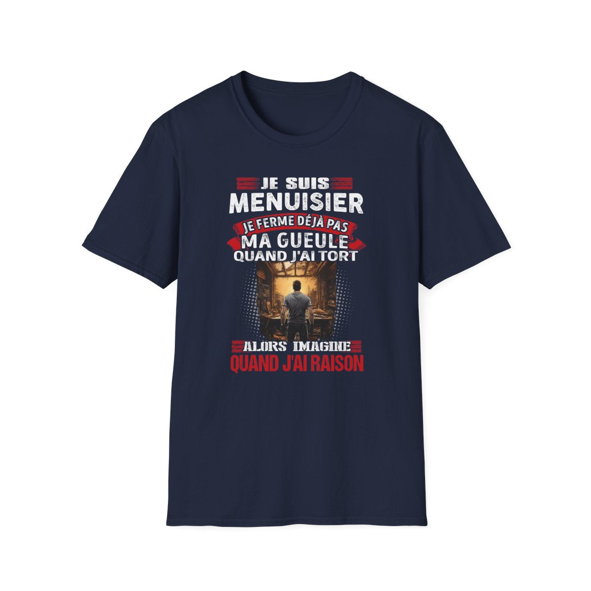 Je suis Menuisier, je ne ferme déjà pas ma gueule quand j'ai tort