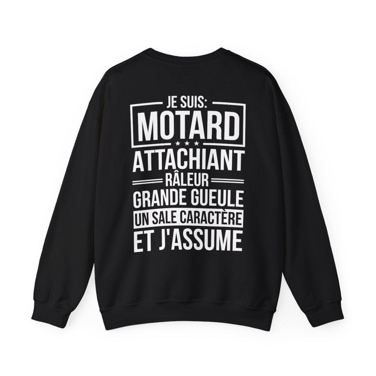 Je suis motard, râleur, grande gueule, un sale caractère et j'assume