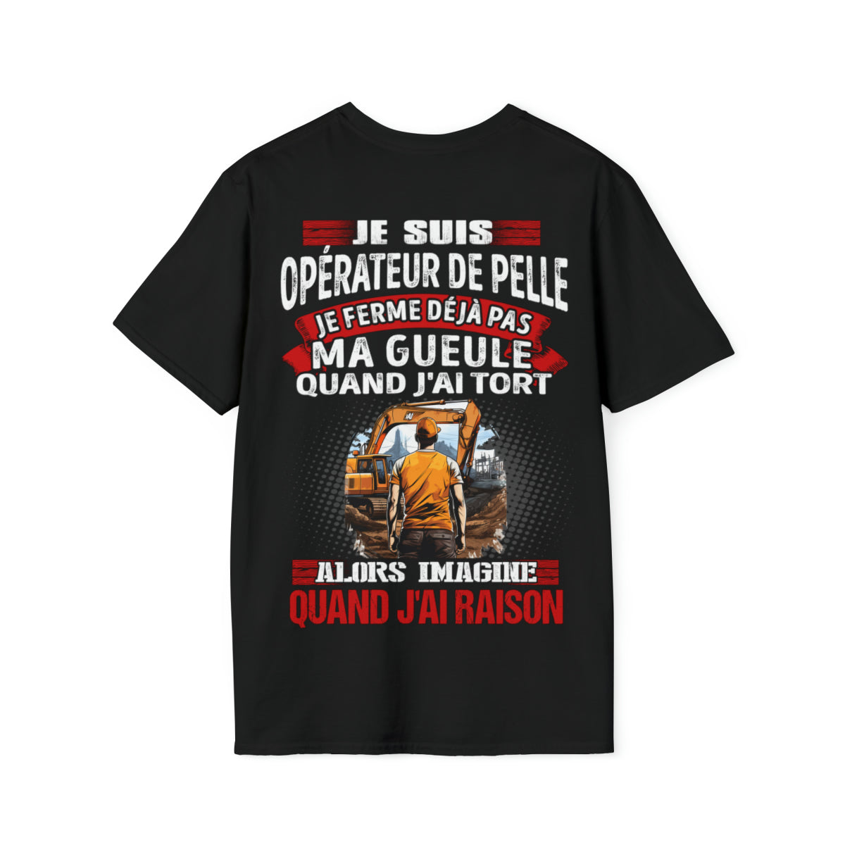 Je suis Opérateur de Pelle, je ne ferme déjà pas ma gueule quand j'ai tort