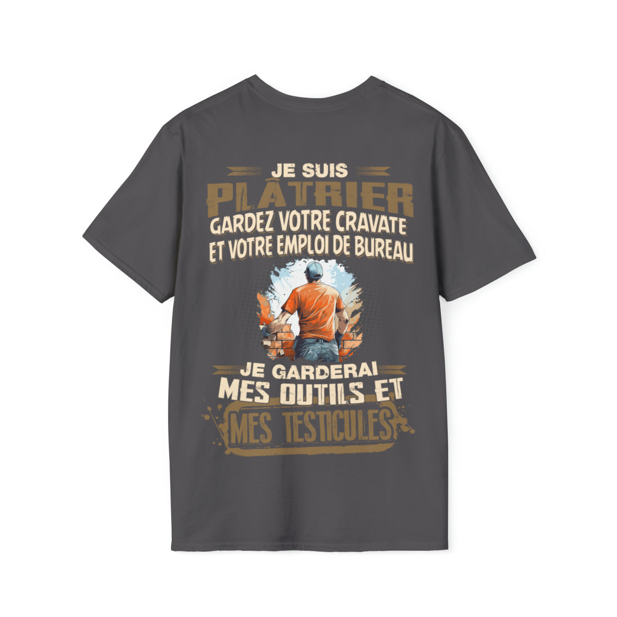 Je suis Plâtrier, je garderai mes outils et mes testicules
