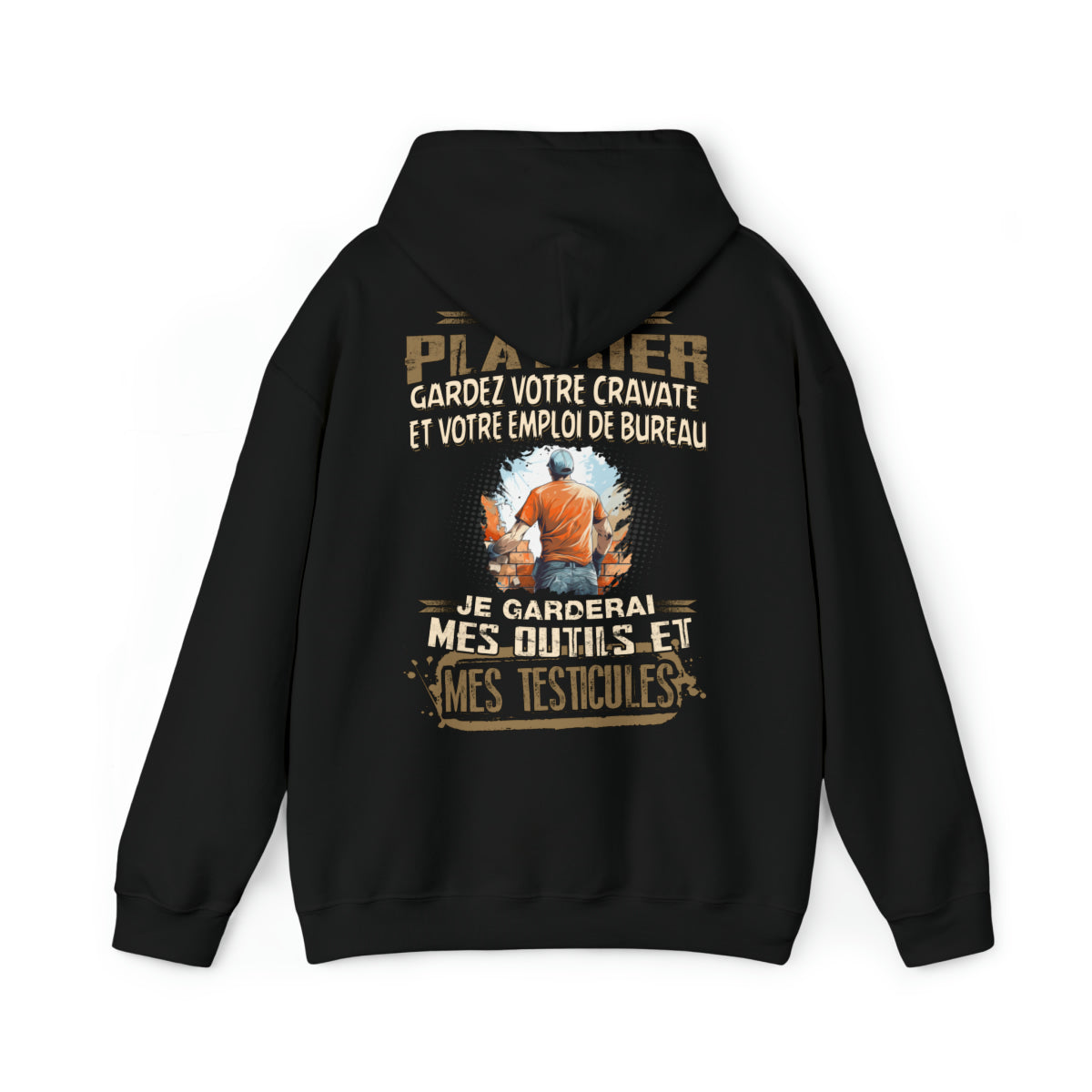Je suis Plâtrier, je garderai mes outils et mes testicules