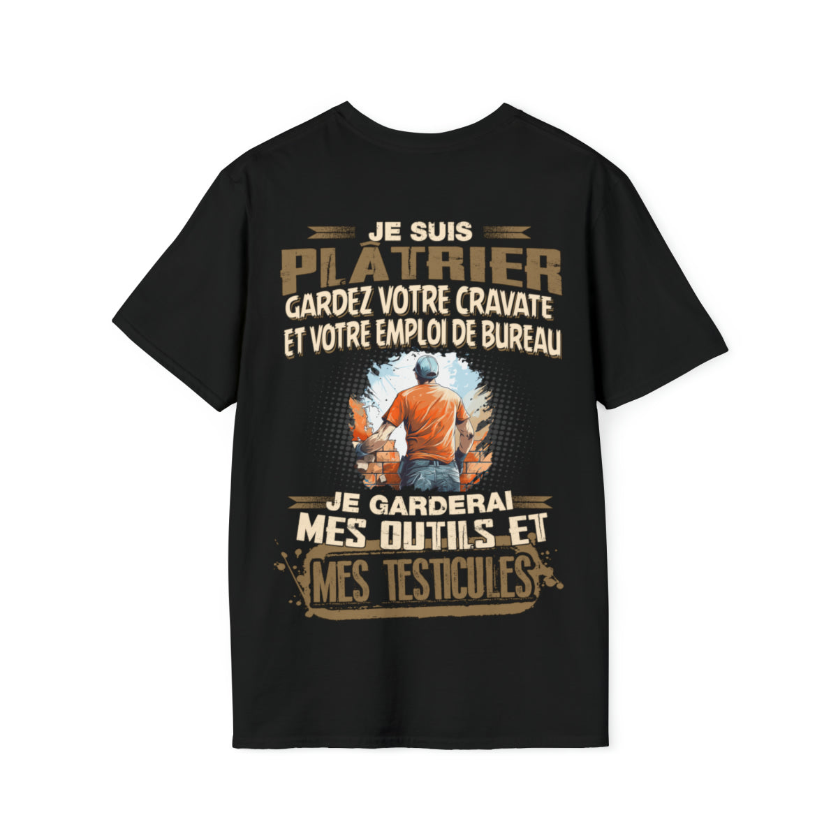 Je suis Plâtrier, je garderai mes outils et mes testicules