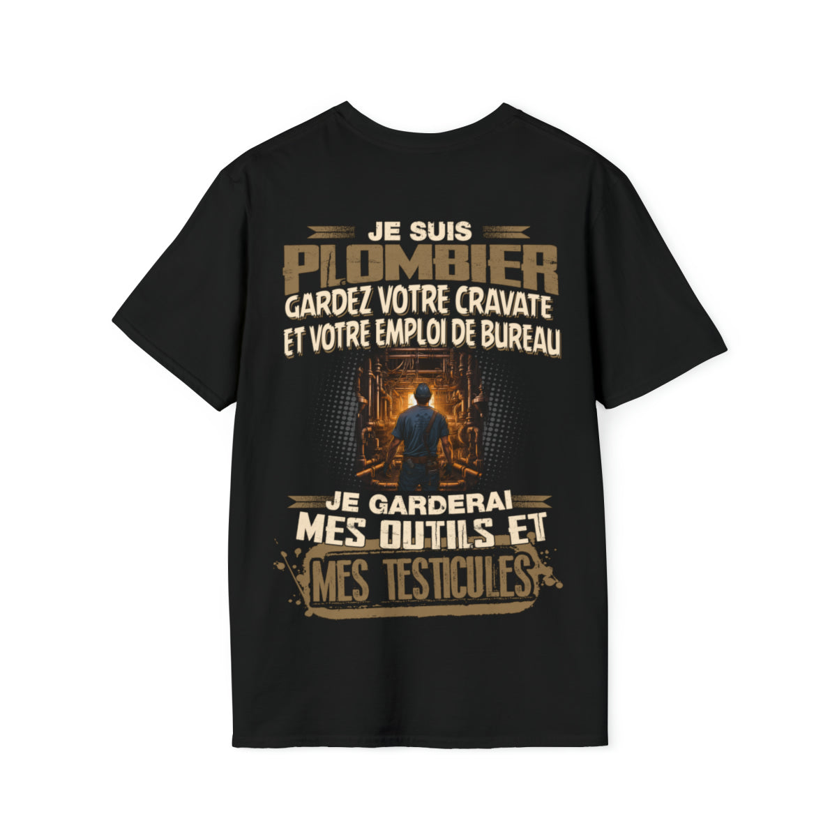 Je suis Plombier, je garderai mes outils et mes testicules