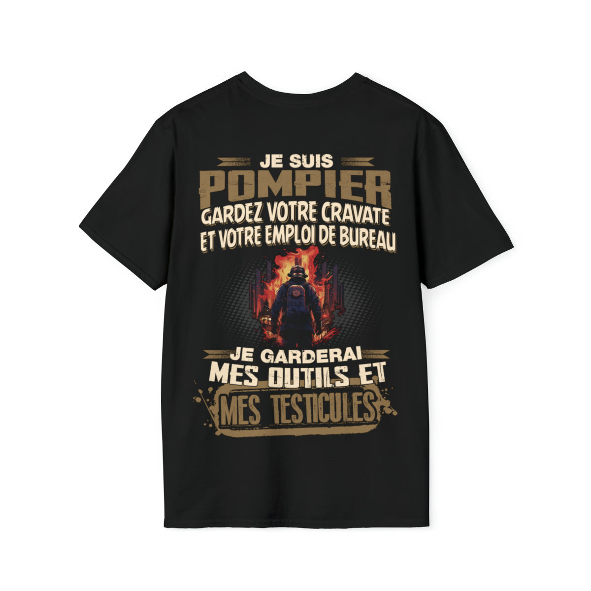 Je suis Pompier, je garderai mes outils et mes testicules