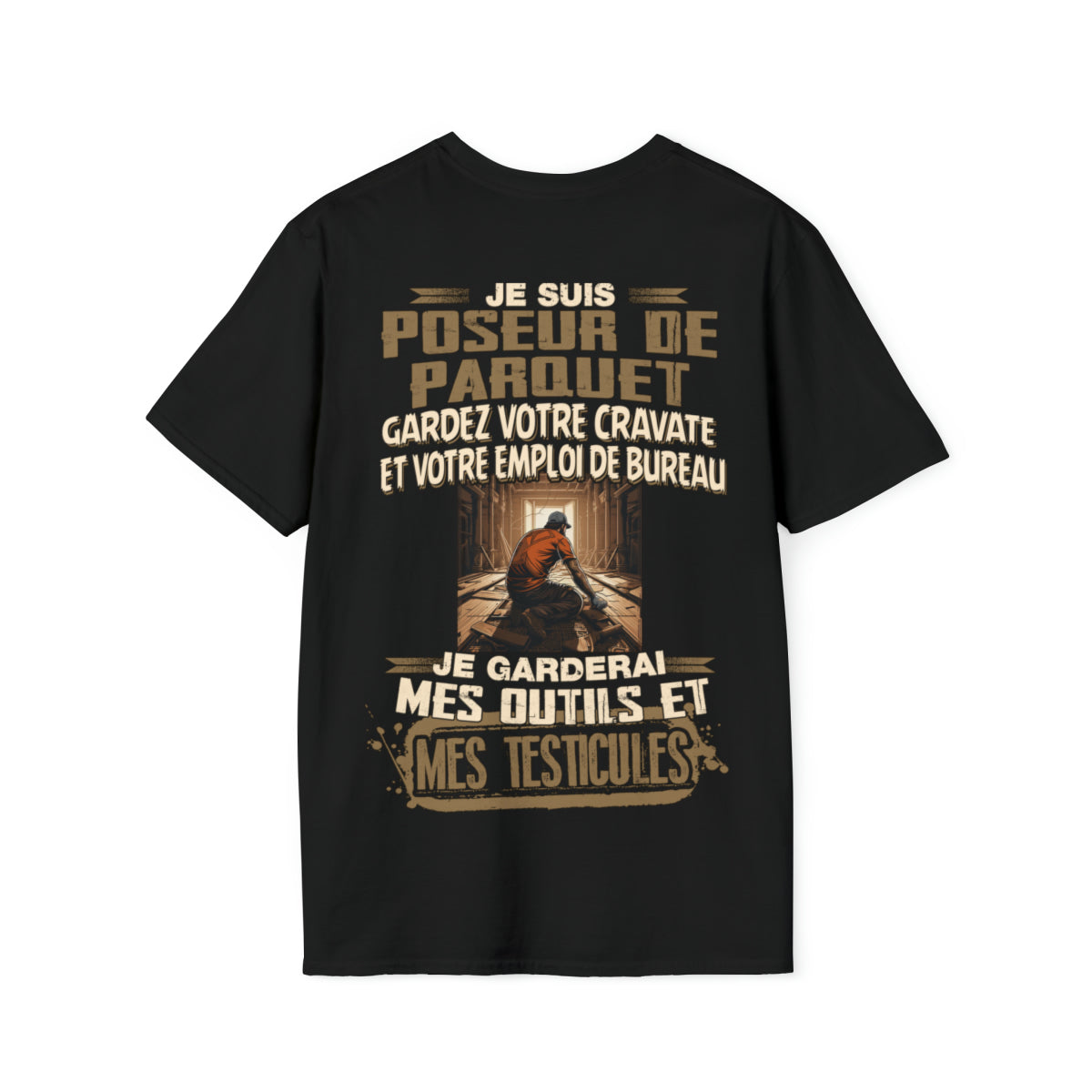 Je suis Poseur de Parquet, je garderai mes outils et mes testicules