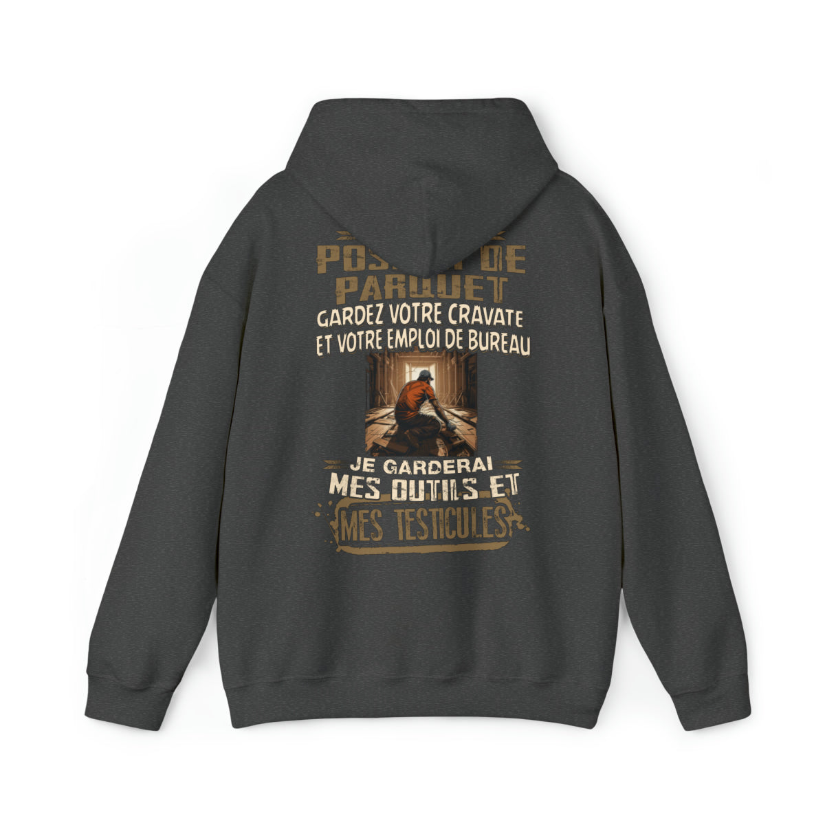 Je suis Poseur de Parquet, je garderai mes outils et mes testicules