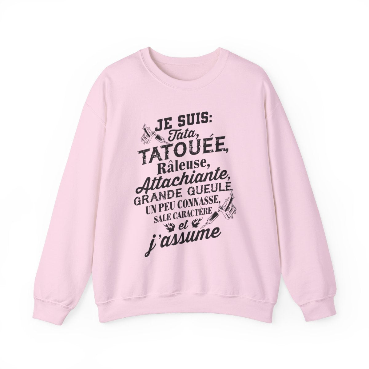 Je suis tata, tatouée, attachiante, grande gueule, beaucoup connasse, sale caractère et j'assume