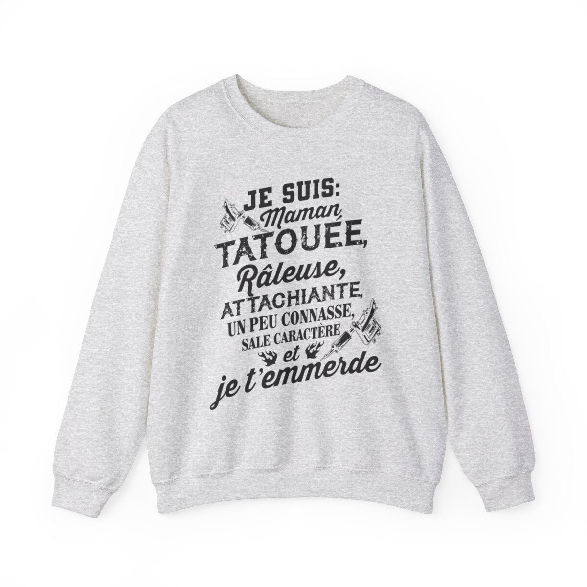 Je suis tata, tatouée, attachiante, grande gueule, beaucoup connasse, sale caractère