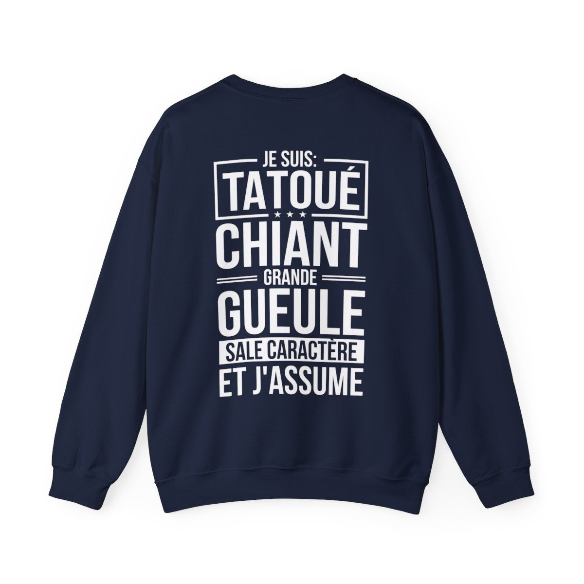 Je suis tatoué, chiant, grande gueule, sale caractère et j'assume