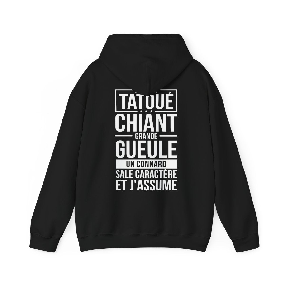 Je suis tatoué, chiant, grande gueule, un connard, sale caractère et j'assume