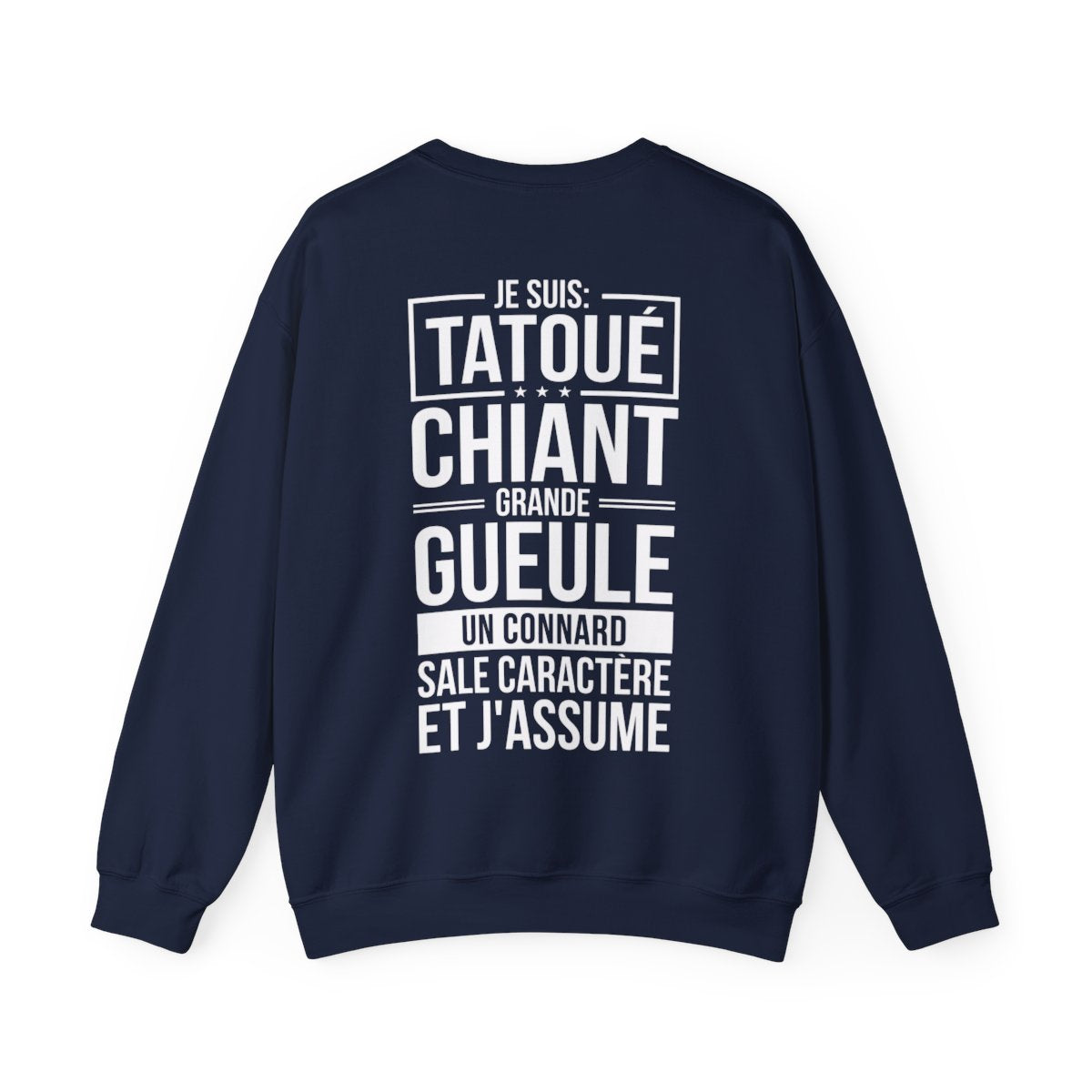 Je suis tatoué, chiant, grande gueule, un connard, sale caractère et j'assume