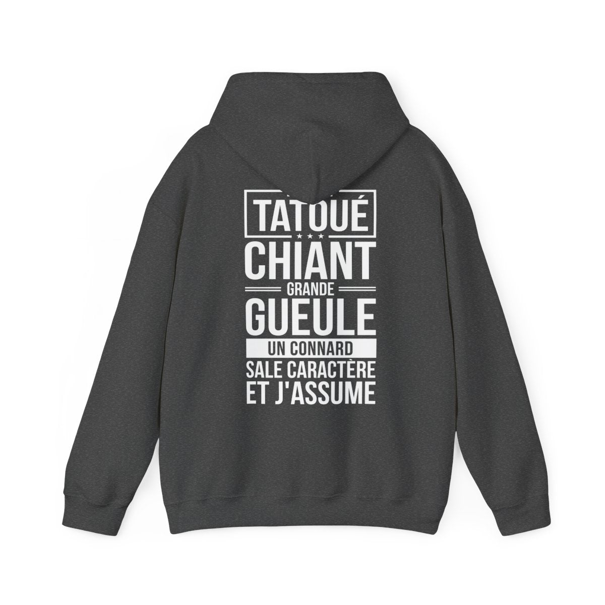 Je suis tatoué, chiant, grande gueule, un connard, sale caractère et j'assume