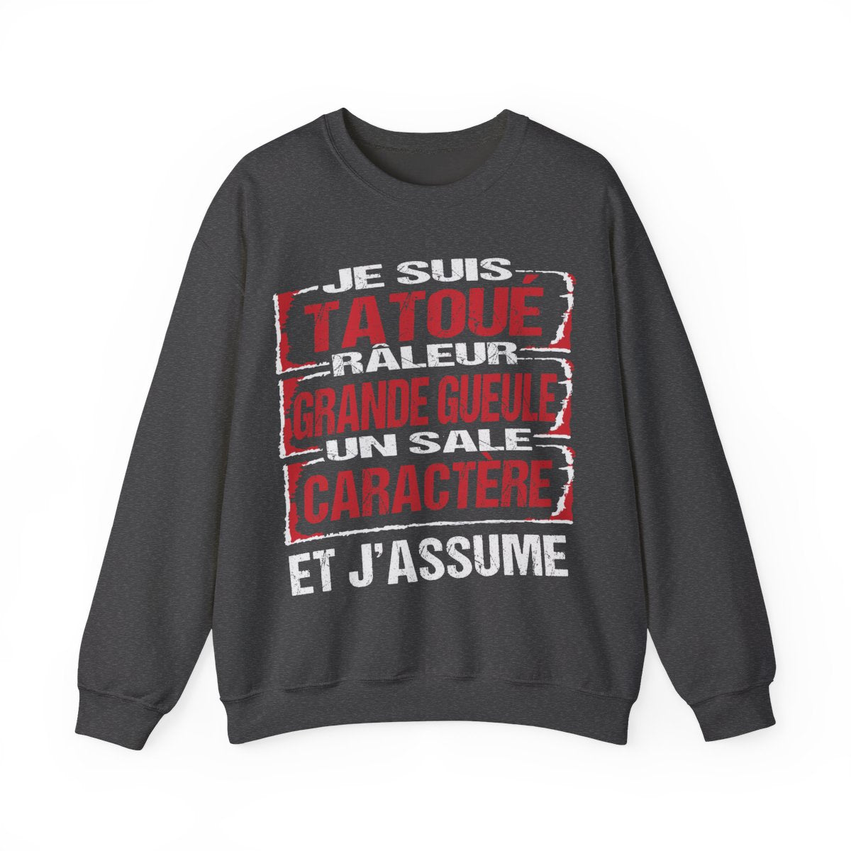 Je suis tatoué, chiant, râleur, grande gueule et j'assume