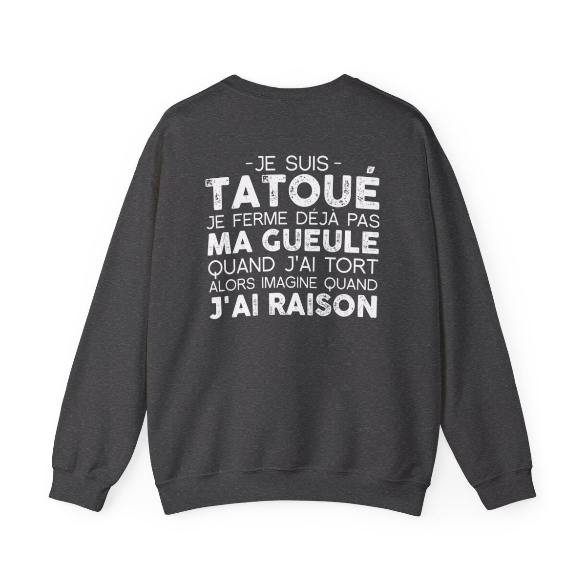 Je suis tatoué je ferme déjà pas ma gueule quand j'ai tort alors imagine quand j'ai raison