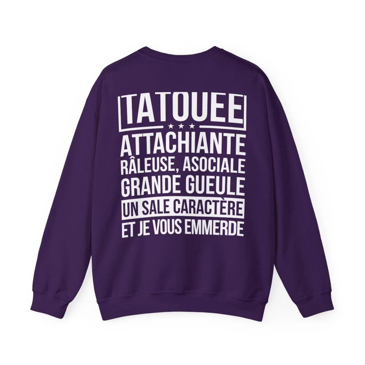 Je suis tatouée, attachiante, râleuse, asociale, grande gueule, un sale caractère et je vous emmerde