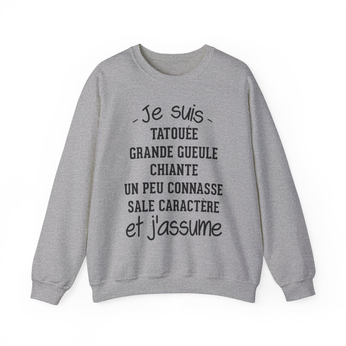 Je suis tatouée, chiante, grande gueule, un peu connasse, sale caractère et j'assume