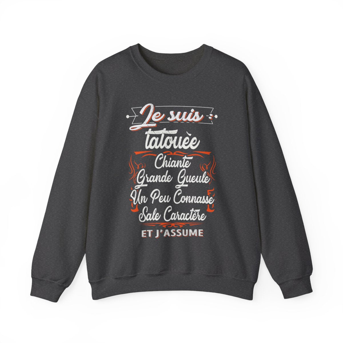 Je suis tatouée, chiante, grande gueule, un peu connasse, sale caractère et j'assume