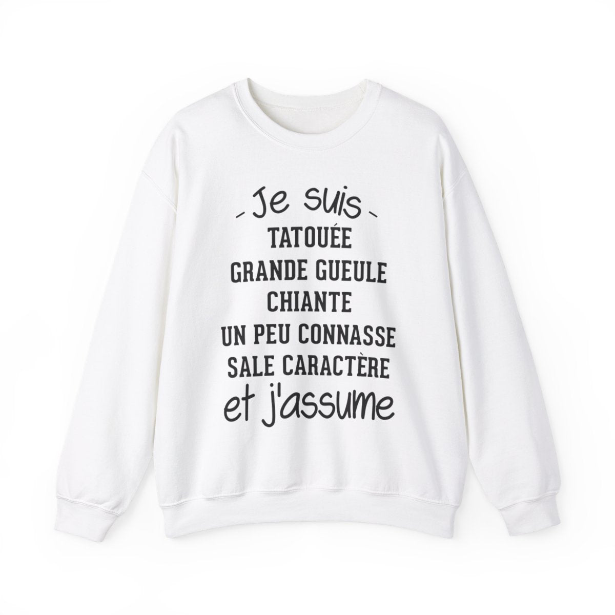Je suis tatouée, chiante, grande gueule, un peu connasse, sale caractère et j'assume