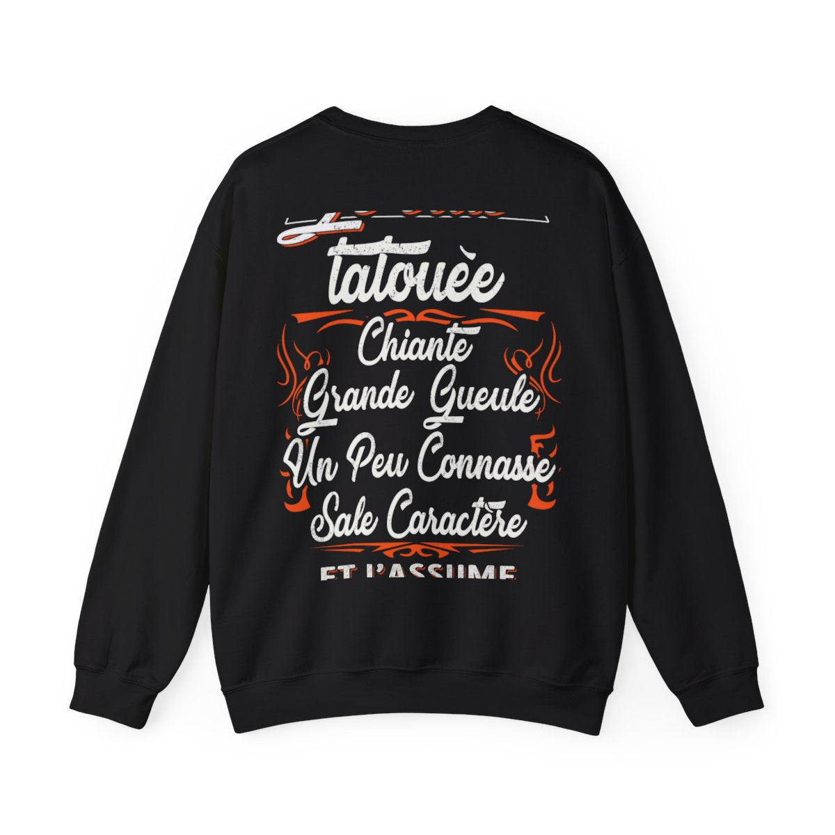 Je suis tatouée, chiante, grande gueule, un peu connasse, sale caractère et j'assume