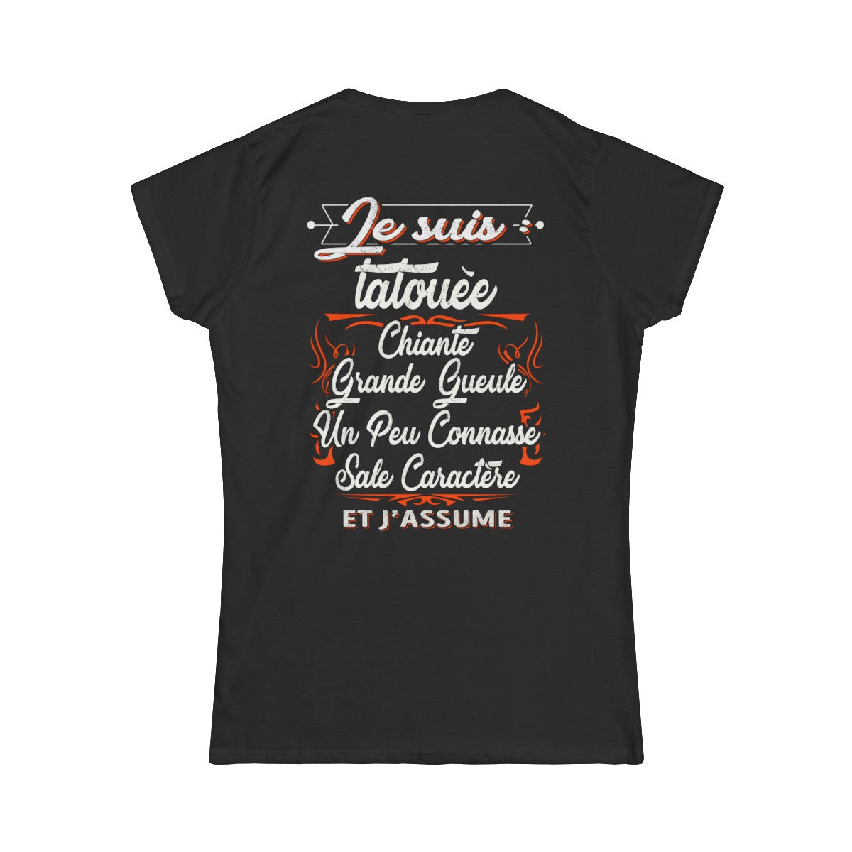 Je suis tatouée, chiante, grande gueule, un peu connasse, sale caractère et j'assume