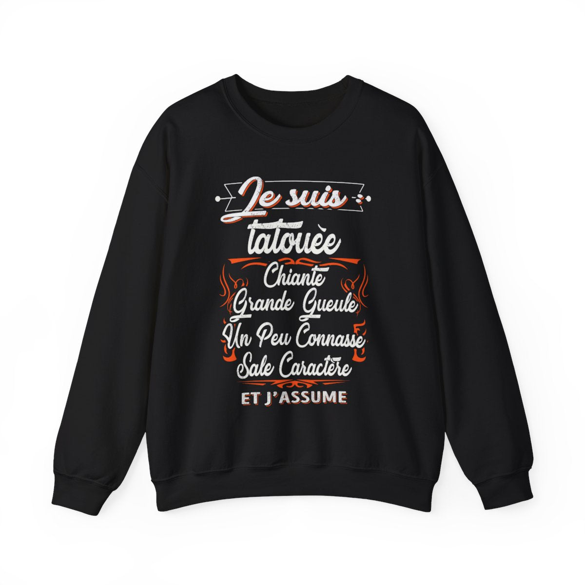 Je suis tatouée, chiante, grande gueule, un peu connasse, sale caractère et j'assume