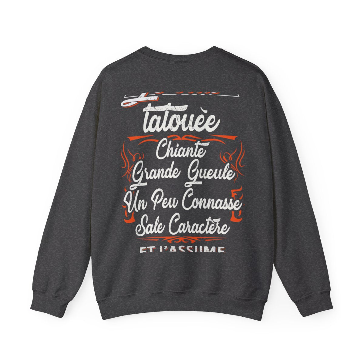 Je suis tatouée, chiante, grande gueule, un peu connasse, sale caractère et j'assume