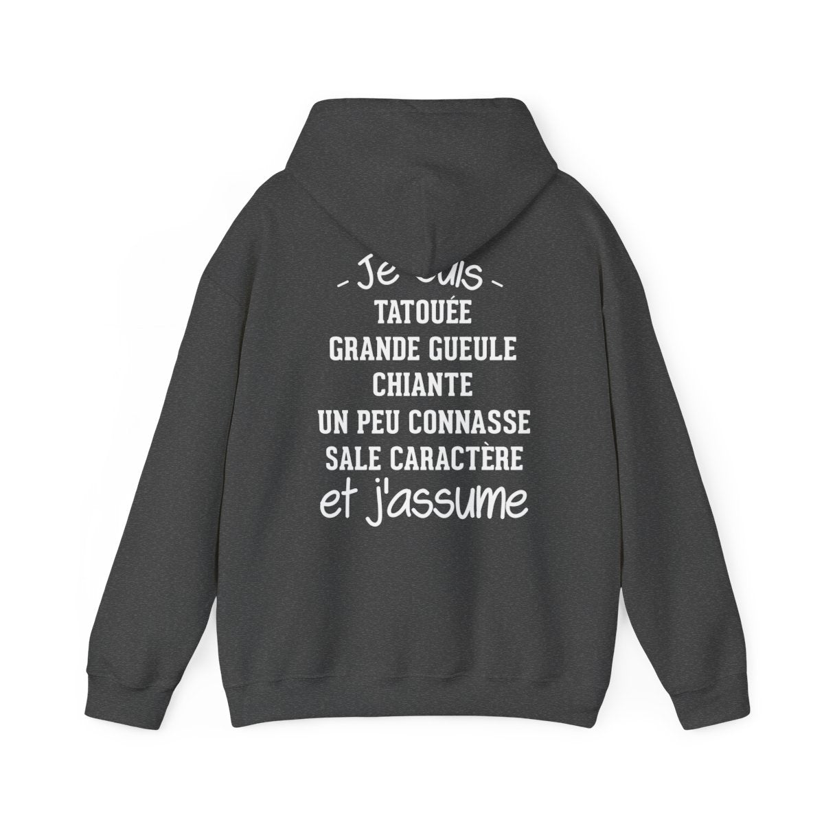 Je suis tatouée, chiante, grande gueule, un peu connasse, sale caractère et j'assume