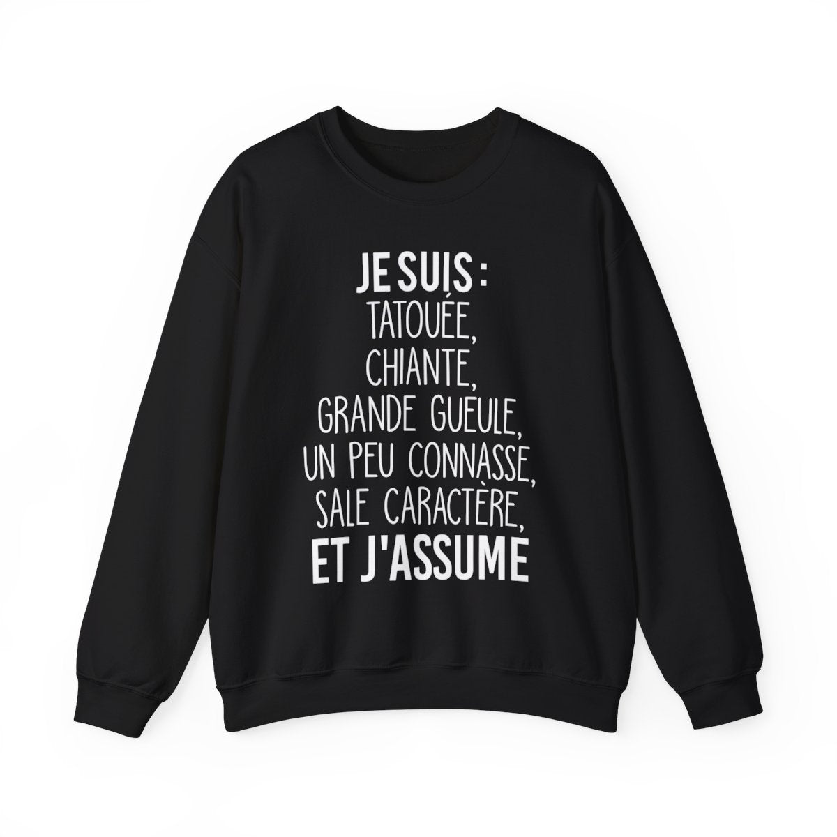 Je suis tatouée, chiante, grande gueule, un peu connasse, sale caractère et j'assume