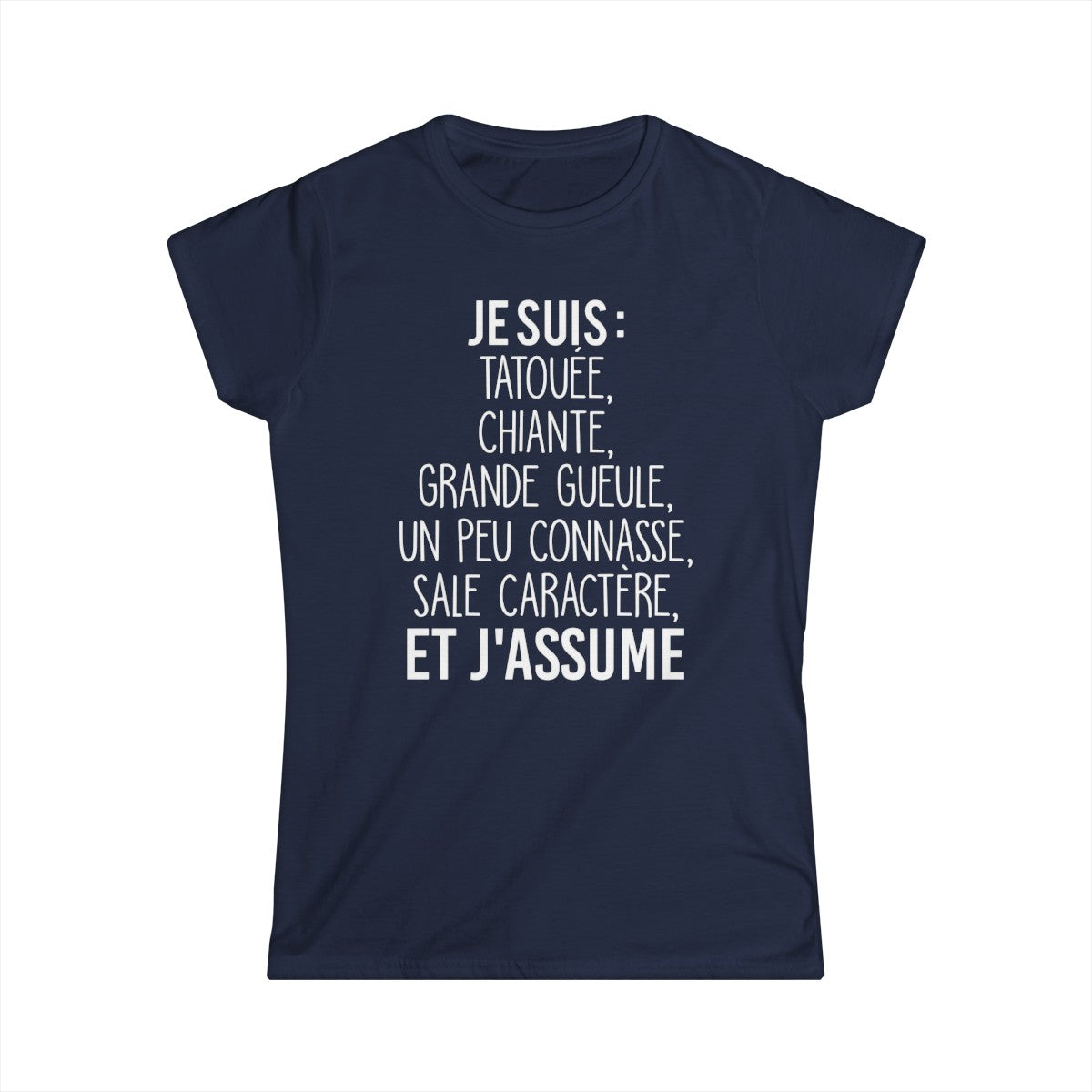 Je suis tatouée, chiante, grande gueule, un peu connasse, sale caractère et j'assume