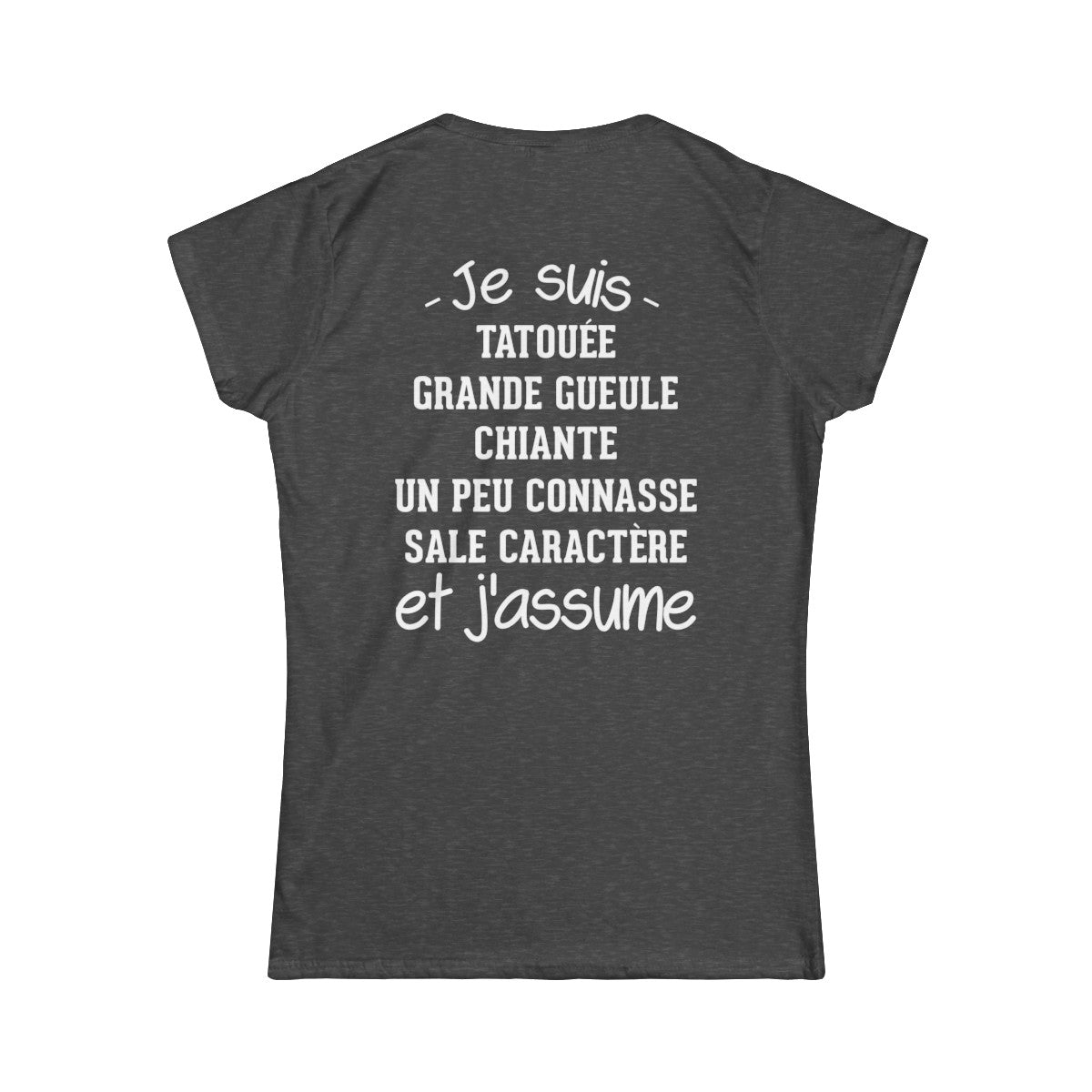 Je suis tatouée, chiante, grande gueule, un peu connasse, sale caractère et j'assume