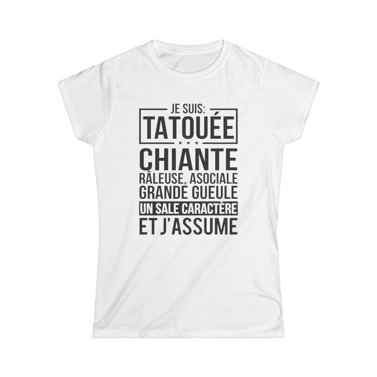 Je suis tatouée, chiante, râleuse, asociale, grande gueule, un sale caractère et j'assume