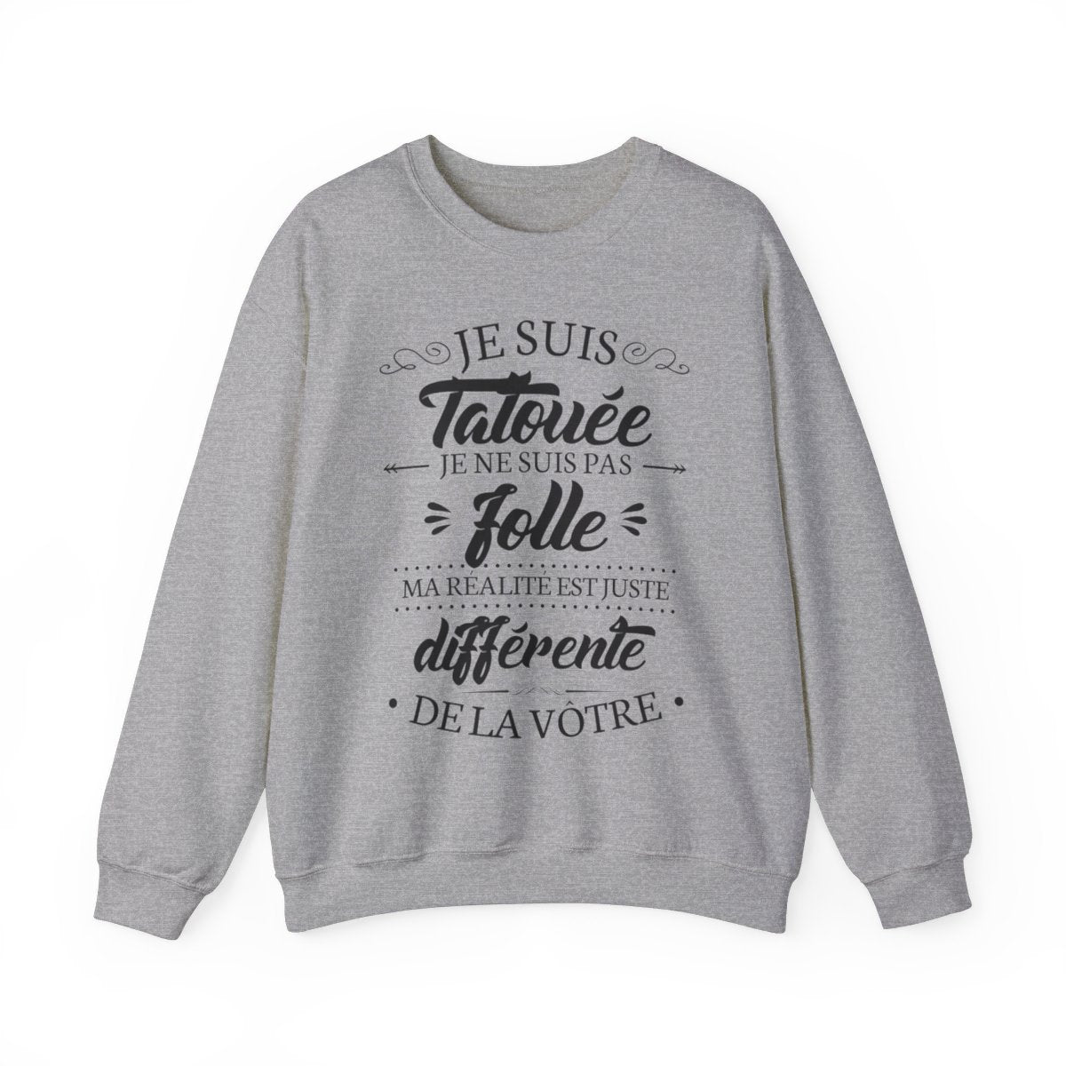 Je suis tatouée je ne suis pas folle ma réalité est juste différente de la vôtre