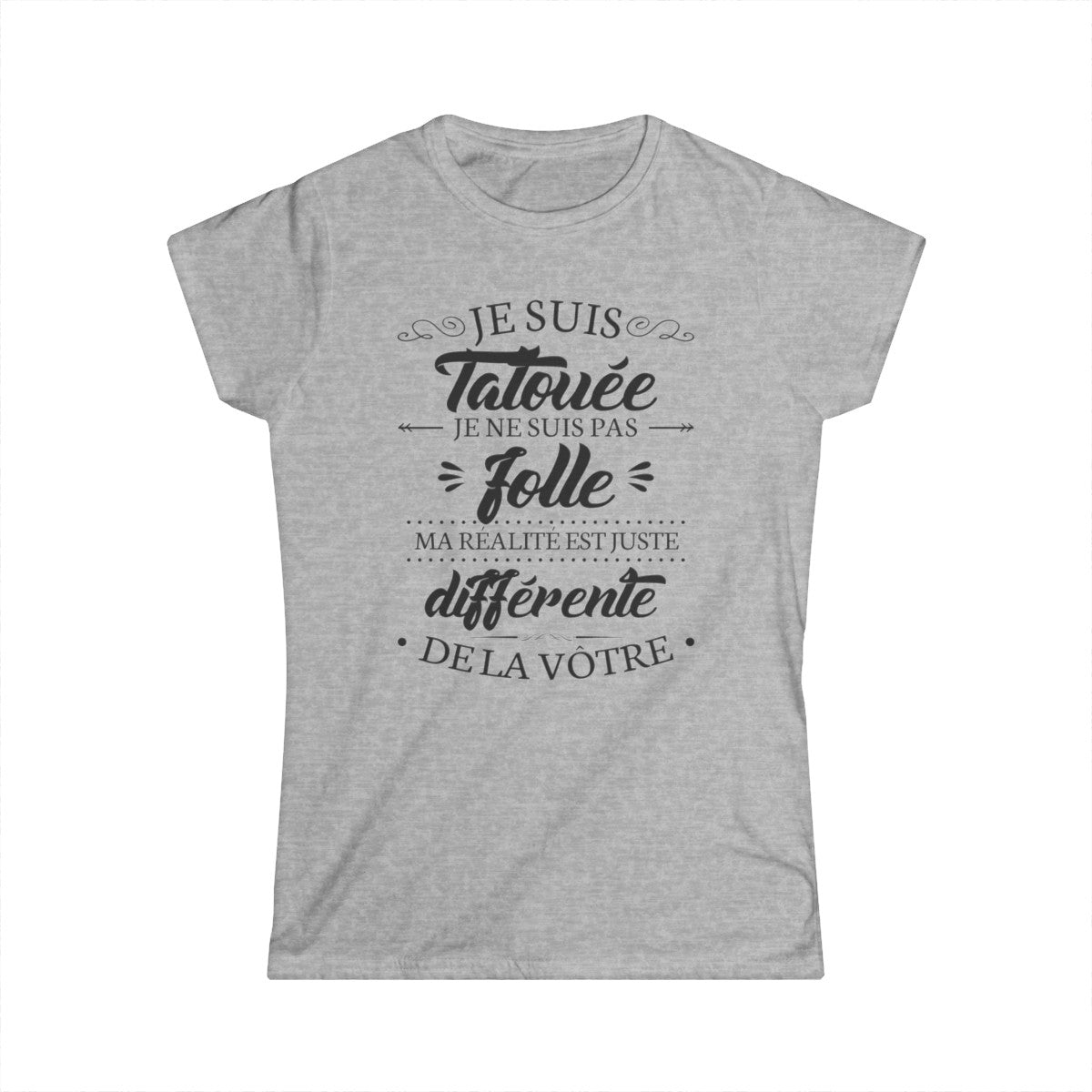 Je suis tatouée je ne suis pas folle ma réalité est juste différente de la vôtre