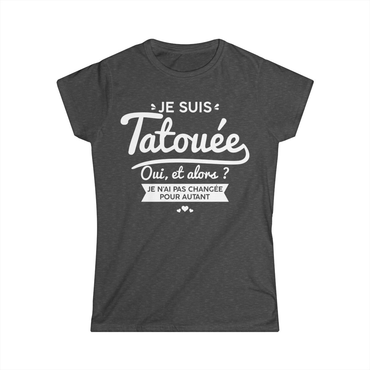 Je suis tatouée oui et alors je n'ai pas changée pour autant