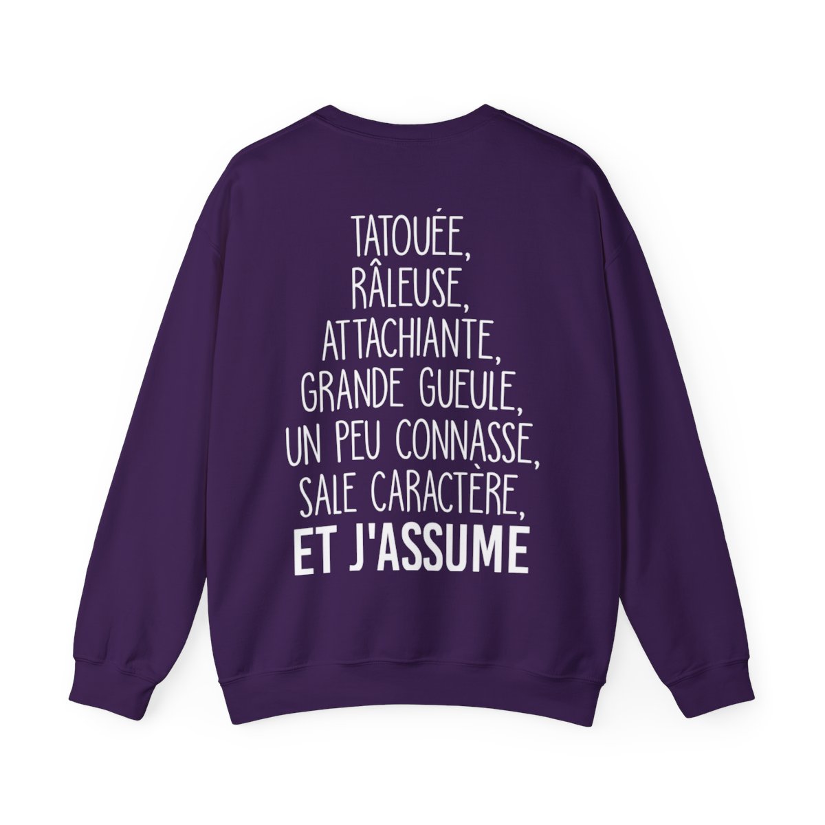 Je suis tatouée, râleuse, attachiante, grande gueule, un peu connasse, sale caractère et j'assume