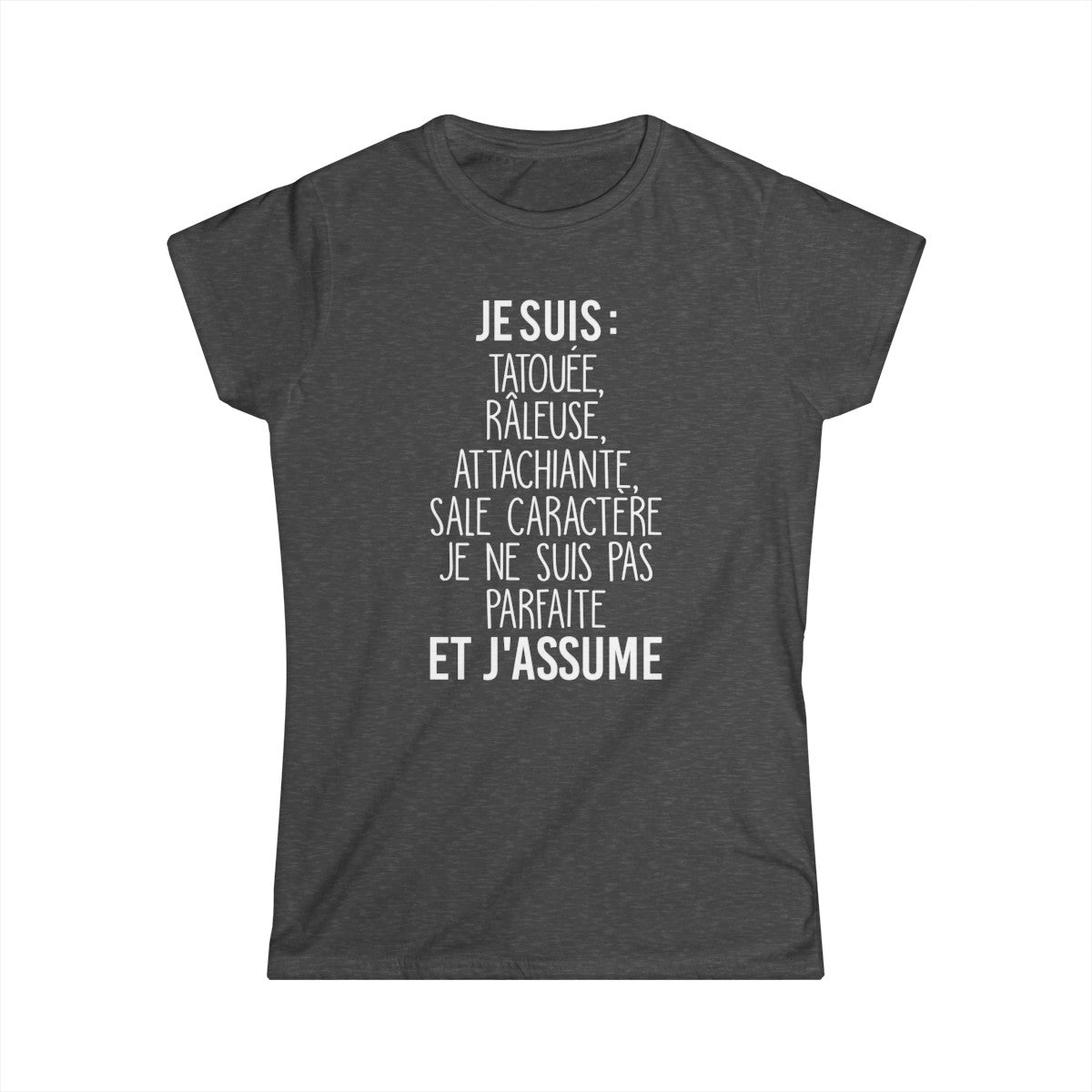 Je suis tatouée, râleuse, attachiante, sale caractère je ne suis pas parfaite et j'assume