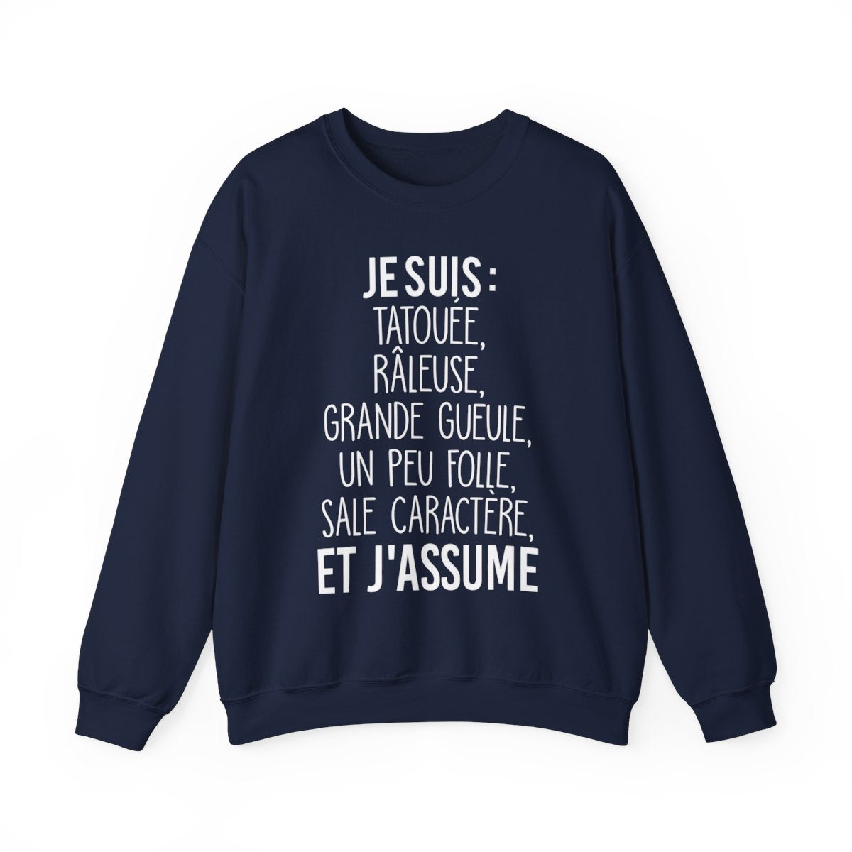 Je suis tatouée, râleuse, grande gueule, un peu folle, sale caractère et j'assume
