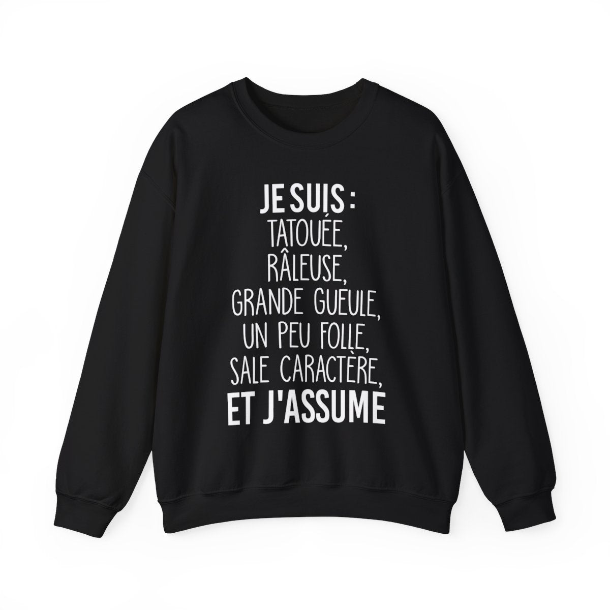 Je suis tatouée, râleuse, grande gueule, un peu folle, sale caractère et j'assume