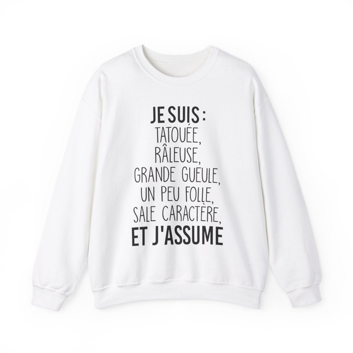 Je suis tatouée, râleuse, grande gueule, un peu folle, sale caractère et j'assume