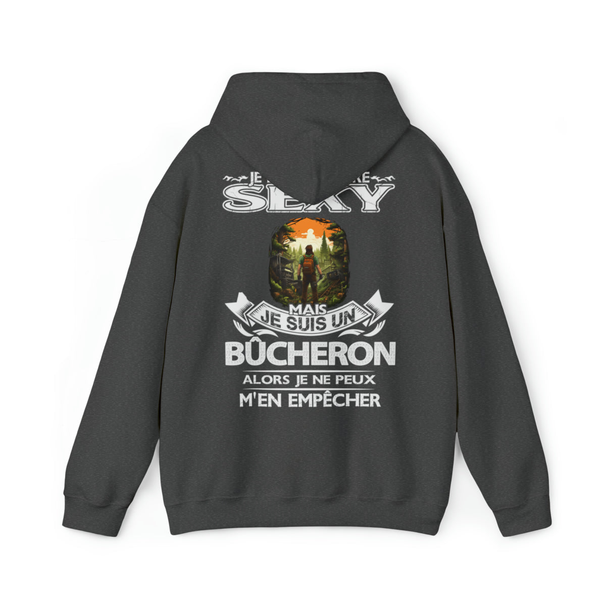 Je suis un Bûcheron alors je ne peux m'en empêcher
