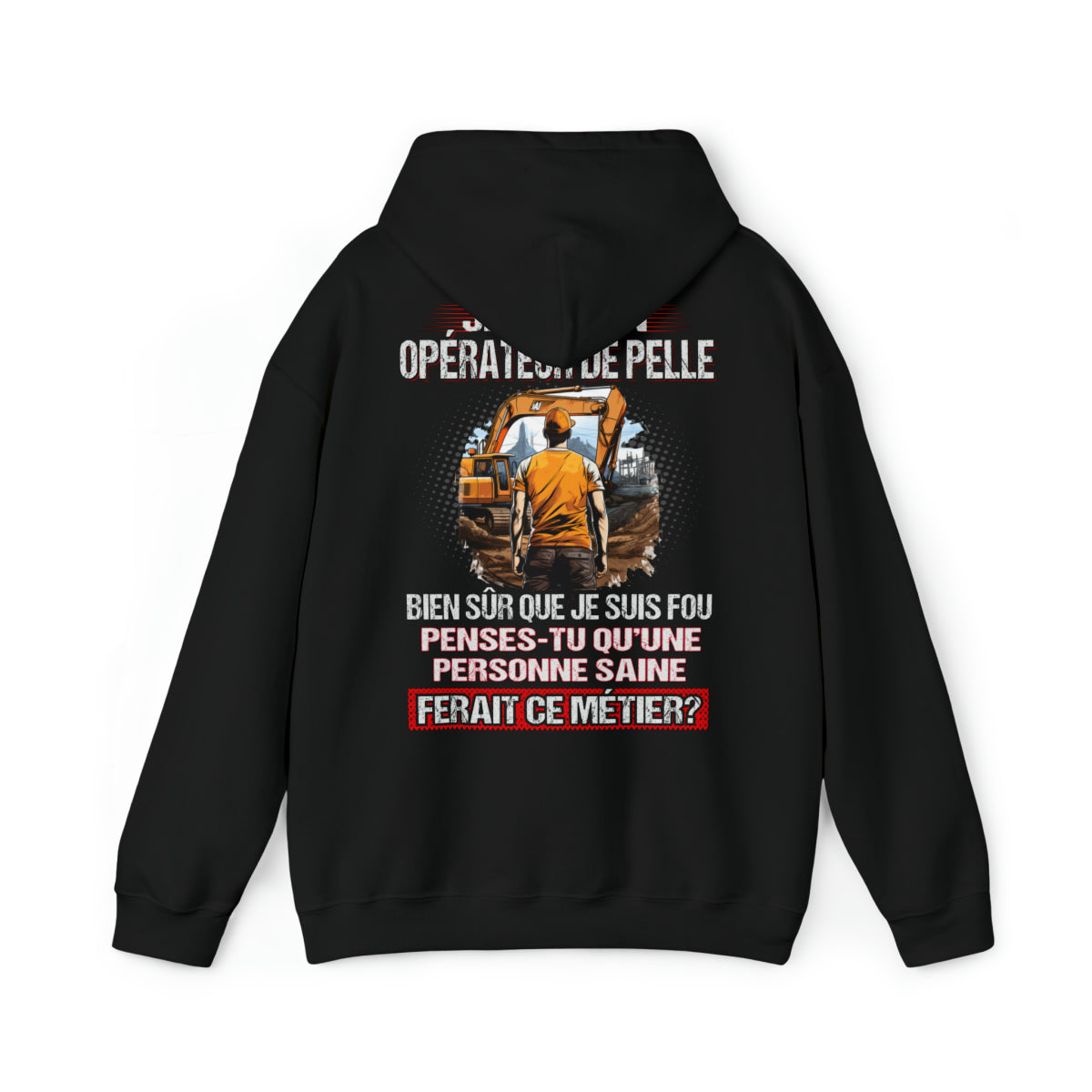 Je suis un Opérateur de Pelle, fou mais pas insensé