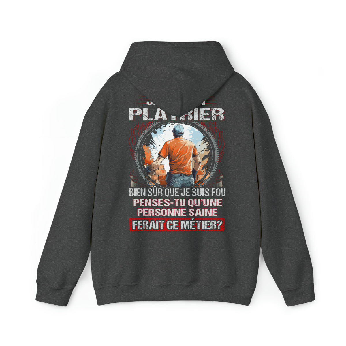 Je suis un Plâtrier, fou mais pas insensé