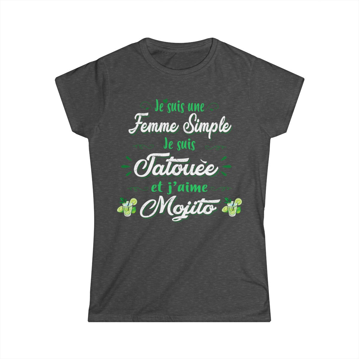 Je suis une femme simple je suis tatouée et j'aime mojitos