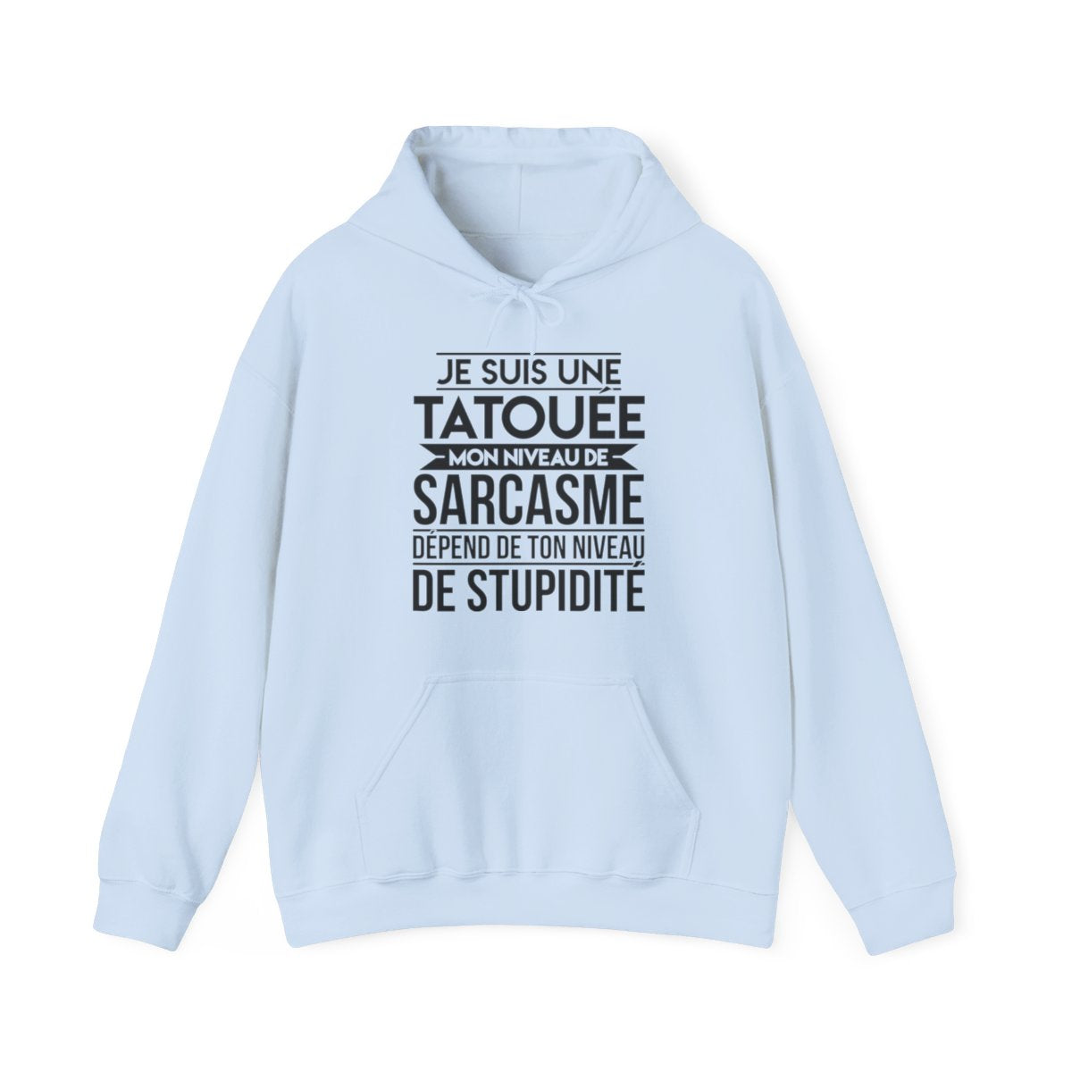 Je suis une tatouée mon niveau de sarcasme dépend de ton niveau de stupidité